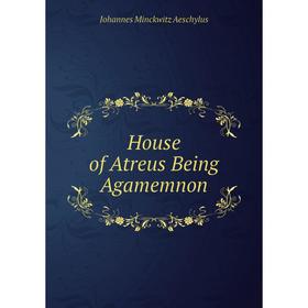 

Книга House of Atreus Being Agamemnon