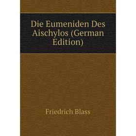 

Книга Die Eumeniden Des Aischylos (German Edition)