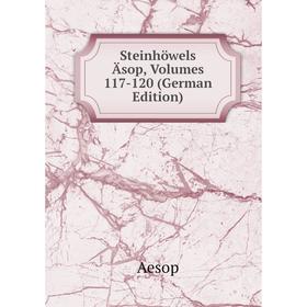 

Книга Steinhöwels Äsop, Volumes 117-120 (German Edition)