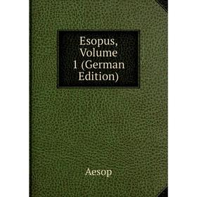 

Книга Esopus, Volume 1 (German Edition)