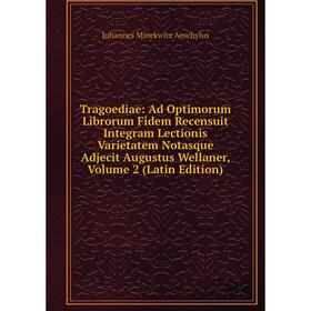 

Книга Tragoediae: Ad Optimorum Librorum Fidem Recensuit Integram Lectionis Varietatem Notasque Adjecit Augustus Wellaner, Volume 2 (Latin Edition)