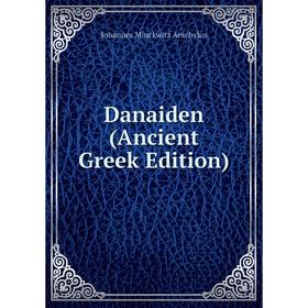 

Книга Danaiden (Ancient Greek Edition)