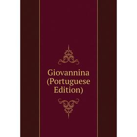 

Книга Giovannina (Portuguese Edition)