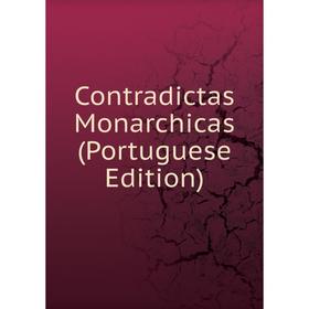 

Книга Contradictas Monarchicas (Portuguese Edition)