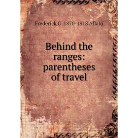 

Книга Behind the ranges: parentheses of travel