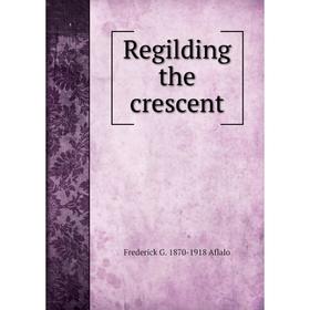 

Книга Regilding the crescent