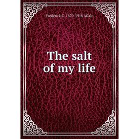 

Книга The salt of my life