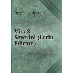 

Книга Vita S. Severini (Latin Edition)