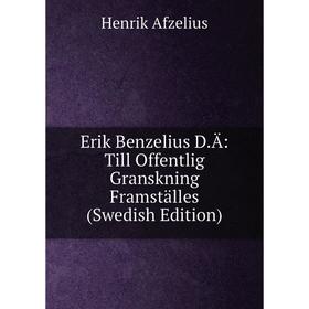 

Книга Erik Benzelius D.Ä: Till Offentlig Granskning Framställes (Swedish Edition)