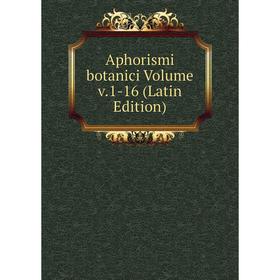 

Книга Aphorismi botanici Volume v.1-16 (Latin Edition)