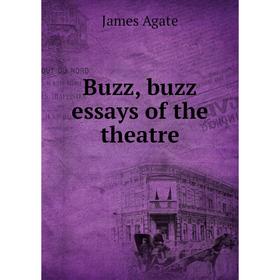

Книга Buzz, buzz essays of the theatre