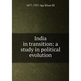 

Книга India in transition: a study in political evolution