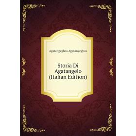 

Книга Storia Di Agatangelo (Italian Edition)
