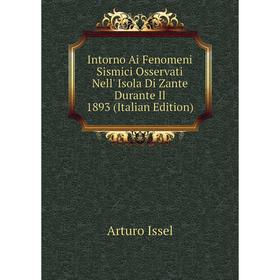 

Книга Intorno Ai Fenomeni Sismici Osservati Nell' Isola Di Zante Durante Il 1893 (Italian Edition)