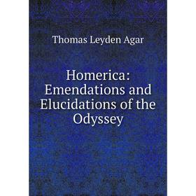 

Книга Homerica: Emendations and Elucidations of the Odyssey