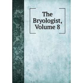 

Книга The Bryologist, Volume 8