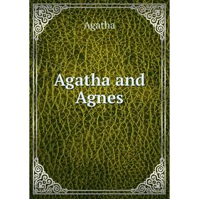 

Книга Agatha and Agnes