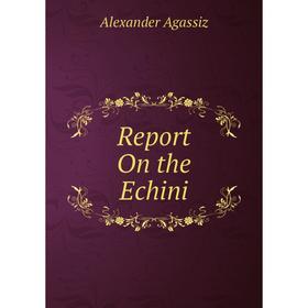 

Книга Report On the Echini