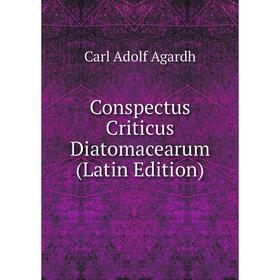 

Книга Conspectus Criticus Diatomacearum (Latin Edition)