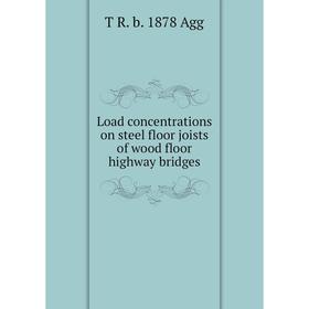 

Книга Load concentrations on steel floor joists of wood floor highway bridges