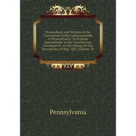 

Книга Proceedings and Debates of the Convention of the Commonwealth of Pennsylvania: To Propose Amendments to the Constitution, Commenced