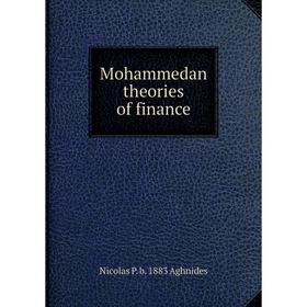 

Книга Mohammedan theories of finance