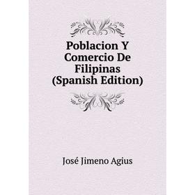 

Книга Poblacion Y Comercio De Filipinas (Spanish Edition)