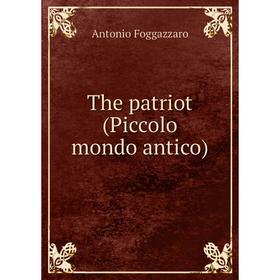 

Книга The patriot (Piccolo mondo antico)