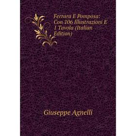 

Книга Ferrara E Pomposa: Con 106 Illustrazioni E 1 Tavola (Italian Edition)