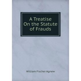 

Книга A Treatise On the Statute of Frauds