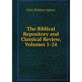 

Книга The Biblical Repository and Classical Review, Volumes 1-24