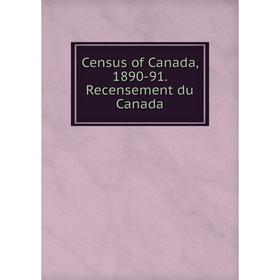 

Книга Census of Canada, 1890-91. Recensement du Canada