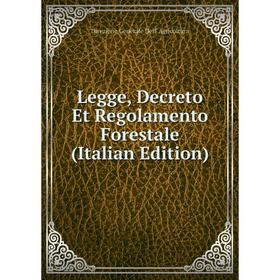 

Книга Legge, Decreto Et Regolamento Forestale