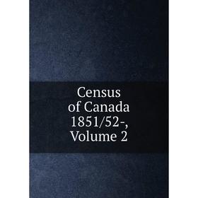 

Книга Census of Canada 1851/52-, Volume 2