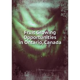 

Книга Fruit Growing Opportunities in Ontario, Canada