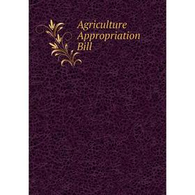 

Книга Agriculture Appropriation Bill