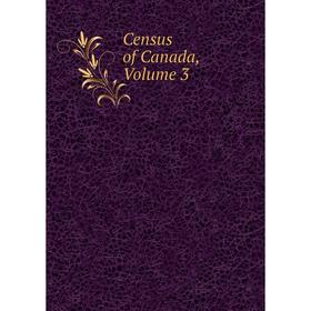 

Книга Census of Canada, Volume 3