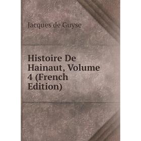 

Книга Histoire De Hainaut, Volume 4 (French Edition)