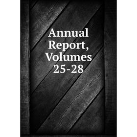 

Книга Annual Report, Volumes 25-28