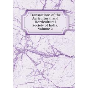 

Книга Transactions of the Agricultural and Horticultural Society of India, Volume 2