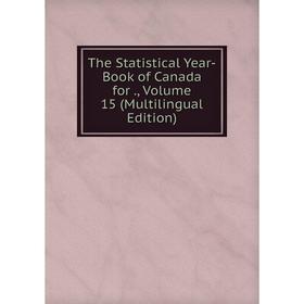 

Книга The Statistical Year-Book of Canada for., Volume 15 (Multilingual Edition)