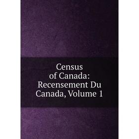 

Книга Census of Canada: Recensement Du Canada, Volume 1