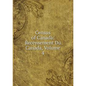 

Книга Census of Canada: Recensement Du Canada, Volume 4