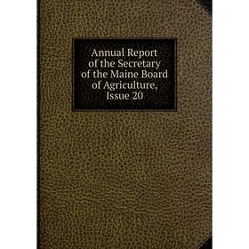 

Книга Annual Report of the Secretary of the Maine Board of Agriculture, Issue 20