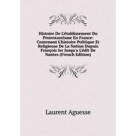 

Книга Histoire De L'établissement Du Protestantisme En France