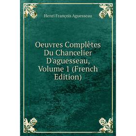 

Книга Oeuvres complètes Du chancelier d'Aguesseau, Volume 1