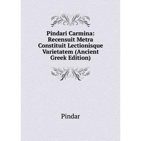 

Книга Pindari Carmina: Recensuit Metra Constituit Lectionisque Varietatem (Ancient Greek Edition)