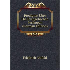 

Книга Predigten Über Die Evangelischen Perikopen (German Edition)