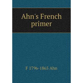 

Книга Ahn's French primer