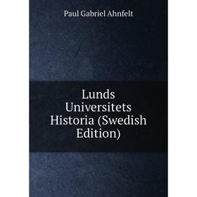 

Книга Lunds Universitets Historia (Swedish Edition)